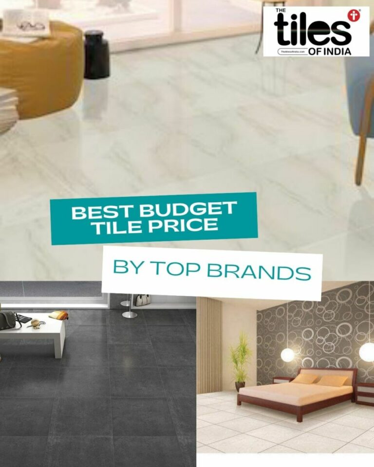 8 Best Budget Tile Price by Top Brands The Tiles of India